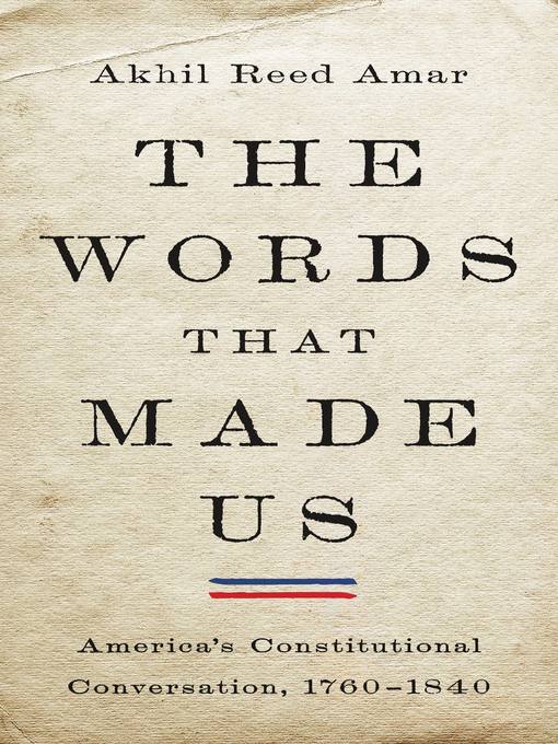 Title details for The Words That Made Us by Akhil Reed Amar - Wait list